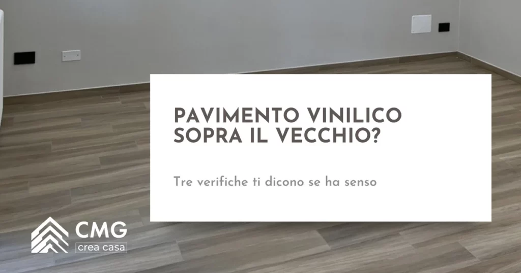 Pavimento vinilico in casa: posarlo sopra il vecchio e le alternative da valutare - CMG Crea Casa