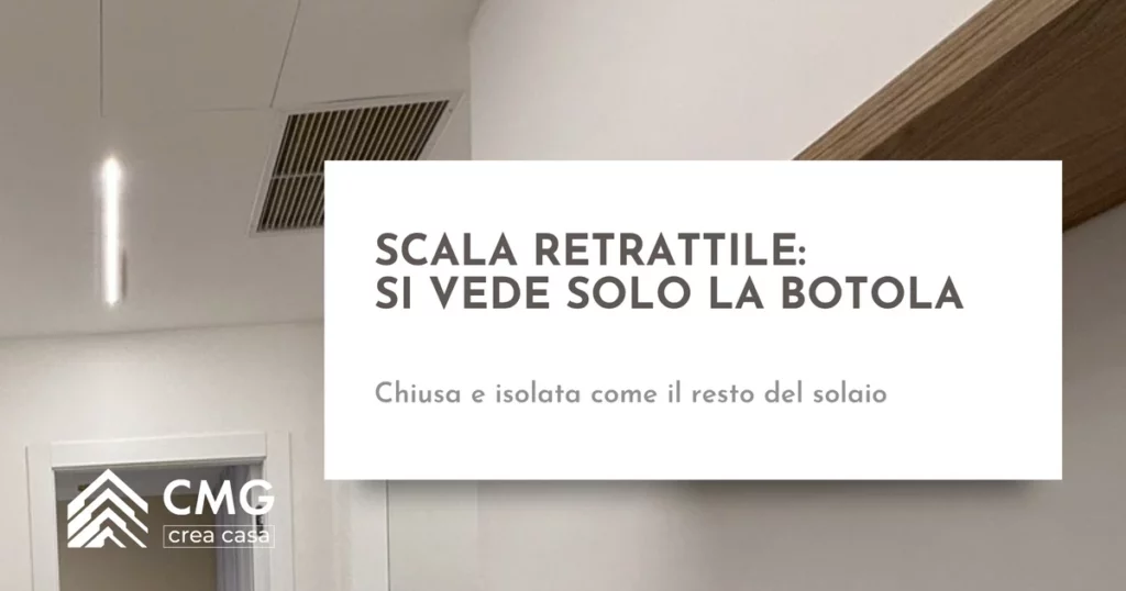 Scala retrattile per la soffitta: cosa decidere prima di aprire il solaio - CMG Crea Casa