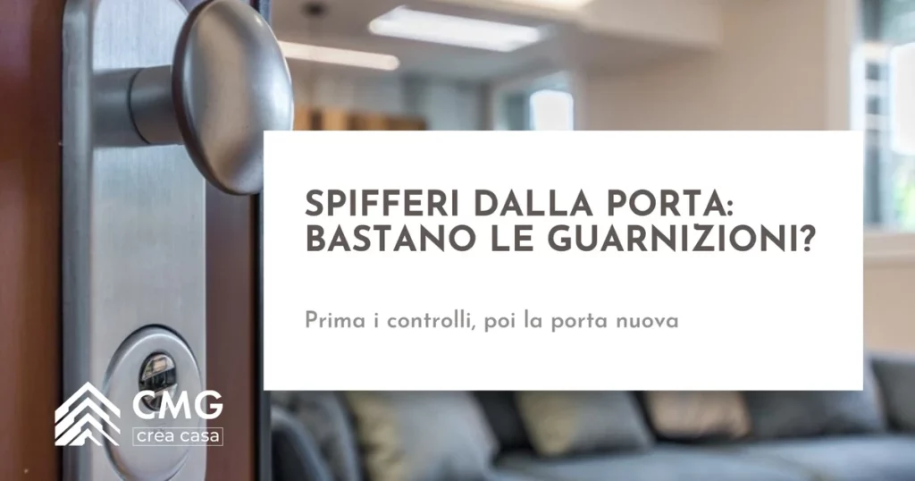 Spifferi dalla porta d'ingresso: guarnizioni, giunto col muro o porta nuova? - CMG Crea Casa