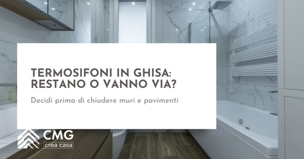 Termosifoni in ghisa: tenerli o cambiarli quando ristrutturi? - CMG Crea Casa