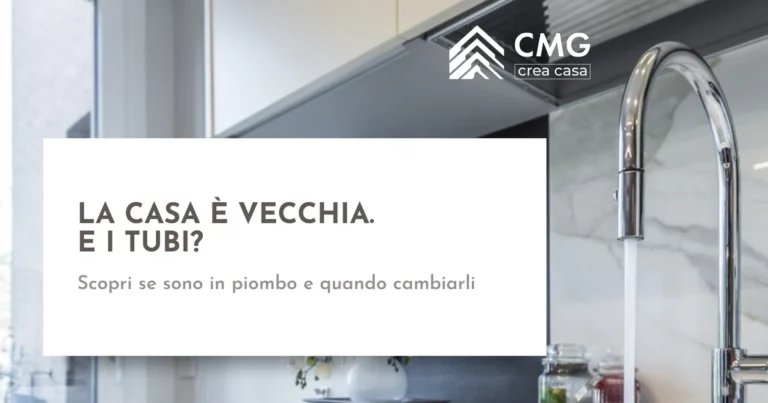 Tubi in piombo in una casa vecchia: come scoprirli e quando sostituirli - CMG Crea Casa